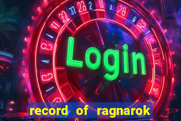 record of ragnarok 3 temporada ep 1